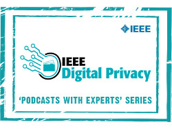 IEEE Digital Privacy Podcasts