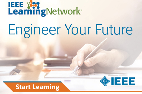 IEEE Learning Network. Engineer Your Future. Start Learning.