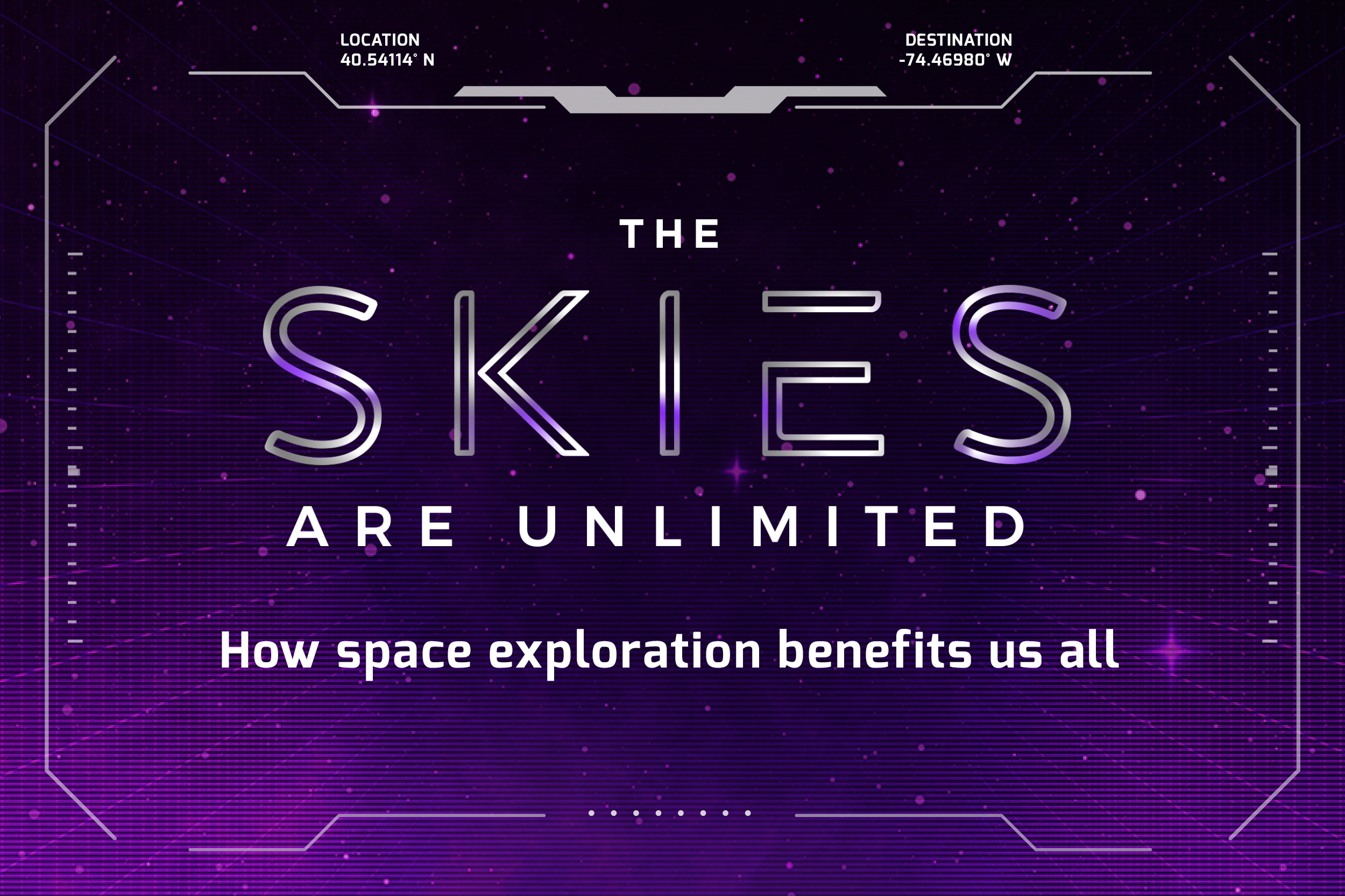 Purple and black space scene with the words in white, “The Skies Are Unlimited: How space exploration benefits us all.”